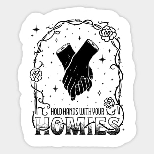 Hold Hands With Your Homies Sticker